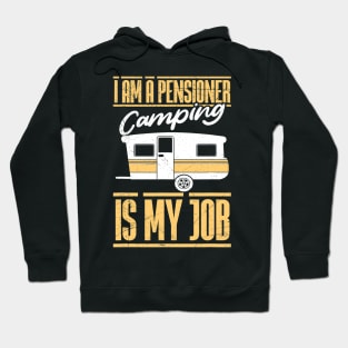 I am retired Camping is my job Camper annuity Hoodie